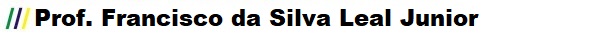 Prof. Francisco da Silva Leal Junior